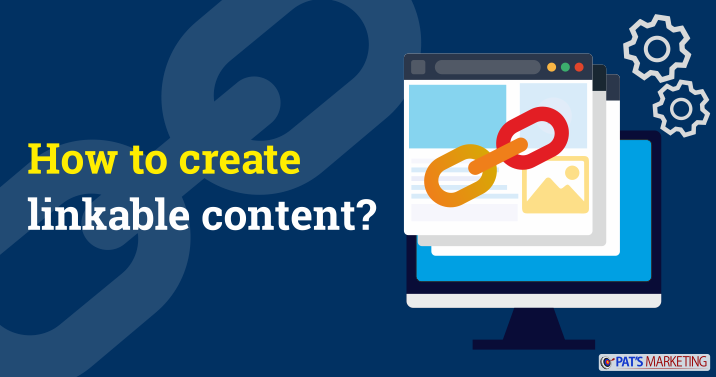 Importance & how to create linkable content